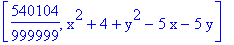 [540104/999999, x^2+4+y^2-5*x-5*y]